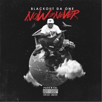 Now or Never - Blackout Da One