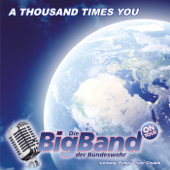 A Thousand Times You - Big Band Der Bundeswehr