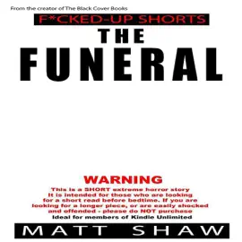 The Funeral: An Extremely Twisted Short Story (Unabridged)