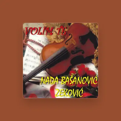 Listen to Nada Basanovic Zekovic, watch music videos, read bio, see tour dates & more!
