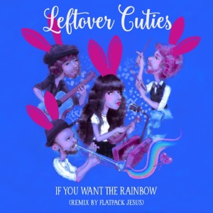 If You Want the Rainbow (Remix by Flatpack Jesus) - Single