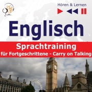 Englisch Sprachtraining für Fortgeschrittene - Carry on Talking. 40 Themen auf Niveau B2-C1: Hören & Lernen - Dorota Guzik & Dominika Tkaczyk