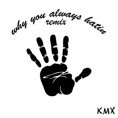 Why You Always Hatin - Single (Remix) - Single