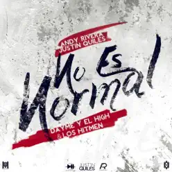 No Es Normal (feat. Justin Quiles & Andy Rivera) - Single - Dayme & El High