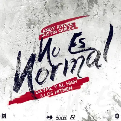 No Es Normal (feat. Justin Quiles & Andy Rivera) - Single - Dayme & El High No Es Normal (feat. Justin Quiles & Andy Rivera) - Single - Dayme & El High