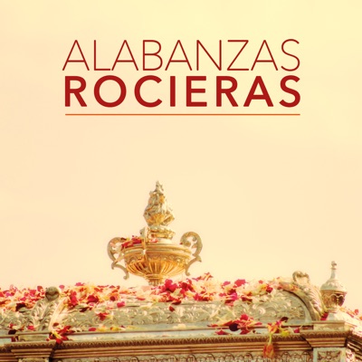 Alabanzas Rocieras "las sevillanas rocieras que hicieron historia"
