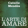 L'arte di amare - Catulle Mendès & Ovidio