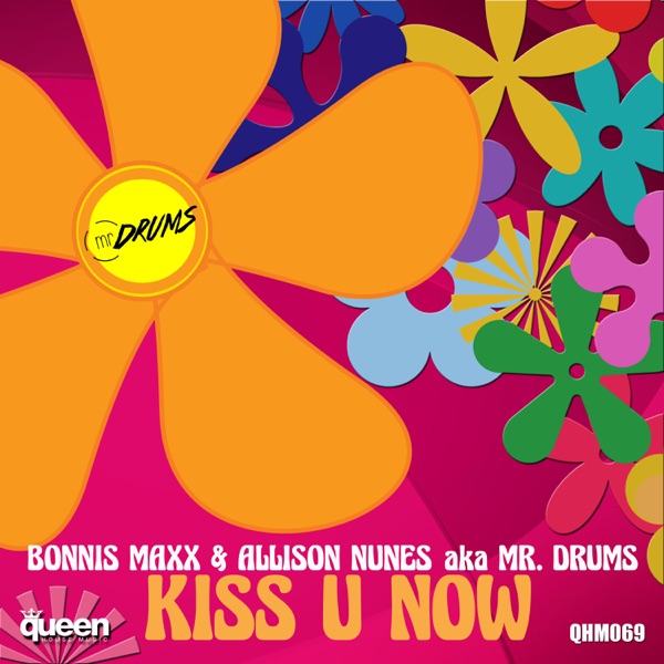 Kiss U Now (Bonnis Maxx & Allison Nunes aka Mr. Drums) - Single