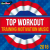 Top Workout: Training Motivation Music 2016 - Various Artists