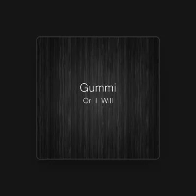 Listen to Gummi, watch music videos, read bio, see tour dates & more!