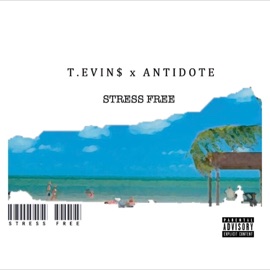 Stress Free (feat. Antidote) T. Evin$