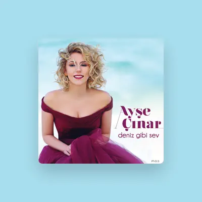 Listen to Ayşe Çınar, watch music videos, read bio, see tour dates & more!