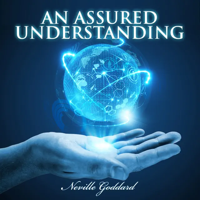 An Assured Understanding: Neville Goddard Lectures (Unabridged)