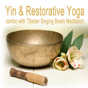 Yin & Restorative Yoga Combo with Tibetan Singing Bowls Meditation (4 Hours)