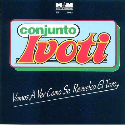 Vamos a Ver Como Se Revuelca el Toro - Conjunto Ivoti