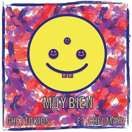 Muy Bien (feat. Chel Maya) Ghetto Kids