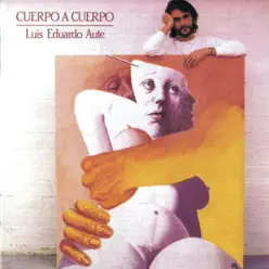 Cuerpo a Cuerpo (Remasterizado) - Luis Eduardo Aute