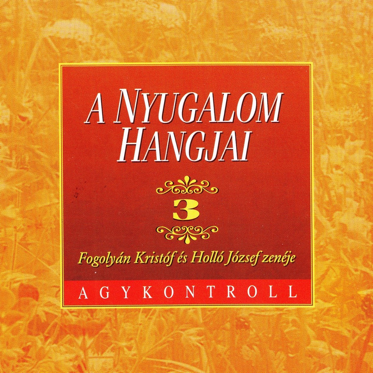 A Nyugalom Hangjai, Vol. 3 by Agykontroll on Apple Music