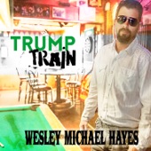 Wesley Michael Hayes - Trump Train