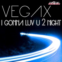 I Gonna Luv U 2 Night - Single - Vegax