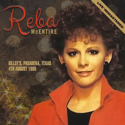 Gilley's, Pasadena TX 4th Aug '85 (Remastered) [Live] - Reba Mcentire