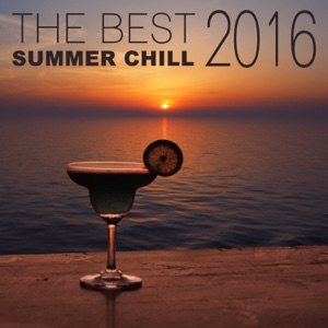 The Best Summer Chill 2016: Chillout & Lounge Music, Café Ibiza del Mar, Beach & Pool Party Music