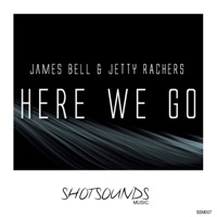 Here We Go - Single - James Bell & Jetty Rachers