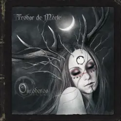 Ouroboros - Trobar de Morte