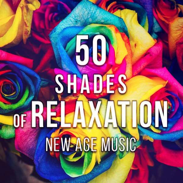 50 Shades of Relaxation New Age Music: Sleep Meditation Therapy, Ayurvedic Spa Massage, Healing Chakra Balancing, Zen Yoga Training