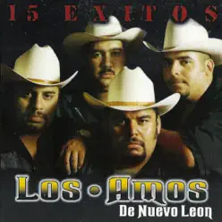 15 Éxitos - Los Amos de Nuevo Leon 15 Éxitos - Los Amos de Nuevo Leon