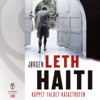 Haiti: Kuppet, faldet, katastrofen - Jørgen Leth