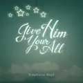 Give Him Your All