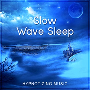 Slow Wave Sleep: Hypnotizing & Relaxing Music for Restorative Deep Sleep, Healing Sound Therapy, REM Phase Cycles, Rapid Eye Movement, Hypnosis
