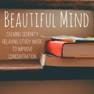 Beautiful Mind - Calming Serenity Relaxing Study Music to Improve Concentration with New Age Instrumental Natural Sounds