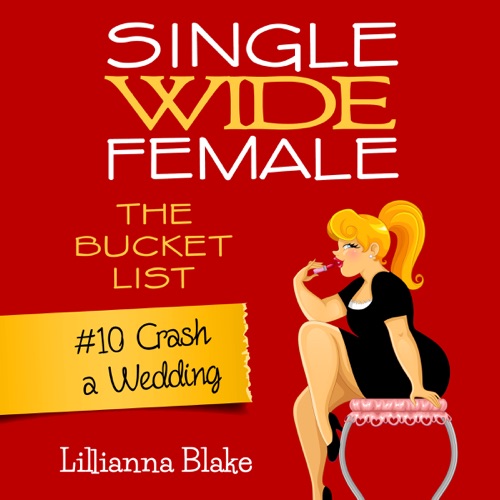 Crash a Wedding: Single Wide Female: The Bucket List #10 (Unabridged) cover