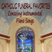 Catholic Funeral Favorites: Consoling Instrumental Piano Songs - The O'Neill Brothers Group