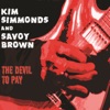 Kim Simmonds And Savoy Brown - The Devil to Pay