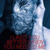 WHITE - I Liked You Better When You Needed Me