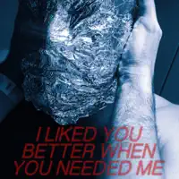 I Liked You Better When You Needed Me — WHITE
