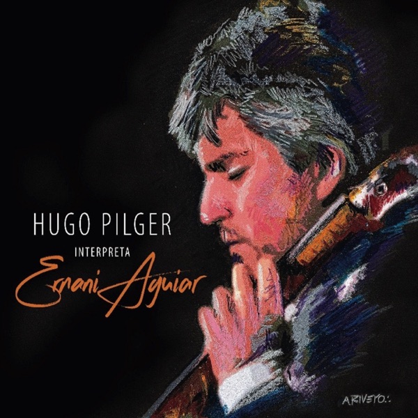 Hugo Pilger Interpreta Ernani Aguiar