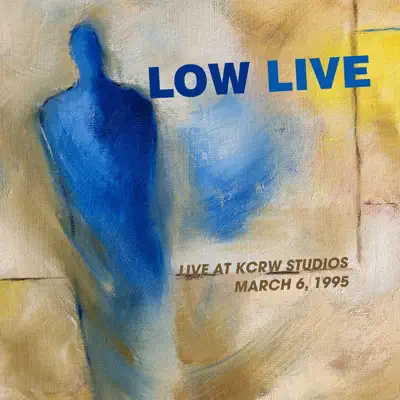 Low Live (Live At Kcrw Studios March 6, 1995) - Low