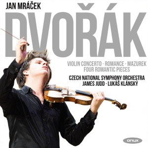 Dvorak: Violin Concerto, Romance, Mazurek & Four Romantic Pieces