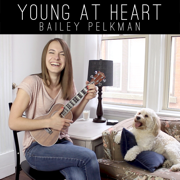Young at Heart - Bailey Pelkman