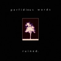 Perfidious Words - Ruined