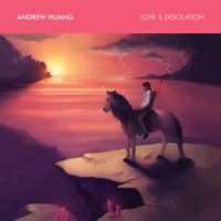 Love & Desolation - Andrew Huang