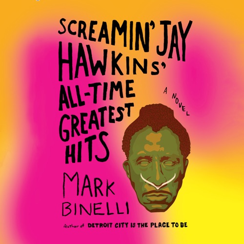 Screamin' Jay Hawkins' All-Time Greatest Hits: A Novel (Unabridged) cover