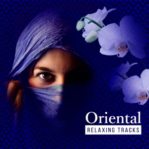 Oriental Relaxing Tracks: Asian Zen Meditation Music for Pure Relaxation, Healing Yoga Practice and Therapeutic Massage