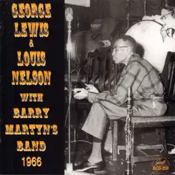 George Lewis and Louis Nelson with Barry Martyn's Band 1966 (feat. Cuff Billett, Graham Paterson & Brian Turnock) - George Lewis George Lewis and Louis Nelson with Barry Martyn's Band 1966 (feat. Cuff Billett, Graham Paterson & Brian Turnock) - George Lewis