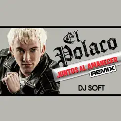 Juntos al Amanecer (Remix) - Single - El Polaco