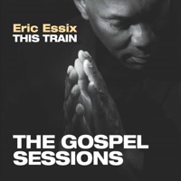 This Train: The Gospel Sessions - Eric Essix